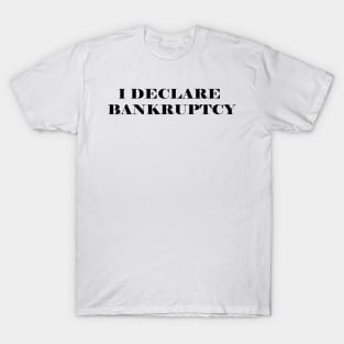 I declare bankruptcy - Michael Scott - the Office (US) T-Shirt